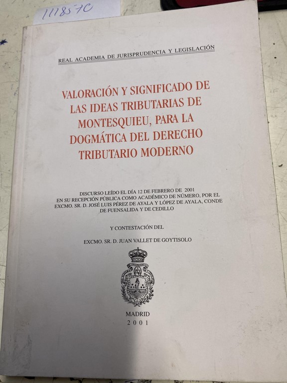 VALORACION Y SIGNIFICADO DE LAS IDEAS TRIBUTARIAS DE MONTESQUIEU, PARA LA DOGMATICA DEL DERECHO TRIBUTARIO MODERNO.