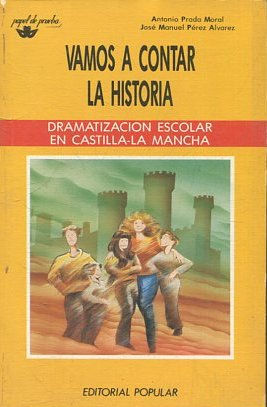 VAMOS A CONTAR LA HISTORIA. DRAMATIZACION ESCOLAR EN CASTILLA LA MANCHA.