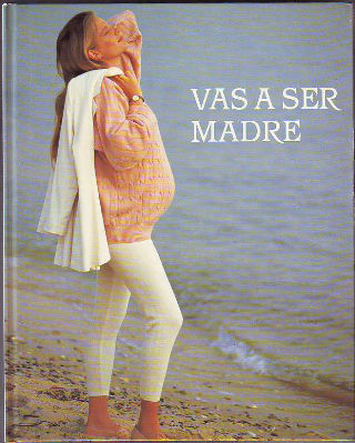 VAS A SER MADRE.