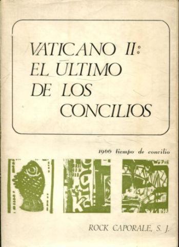 VATICANO II: EL ULTIMO DE LOS CONCILIOS.