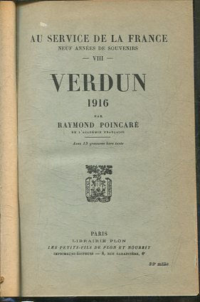 VERDUN 1916 : TOME VIII - AU SERVICE DE LA FRANCE, NEUF ANNEES DE SOUVENIRS.