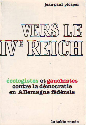 VERS LE IVº REICH. ECOLOGISTES ET GAUCHISTES CONTRE LA DEMOCRATIE EN ALLEMAGNE FEDERALE.