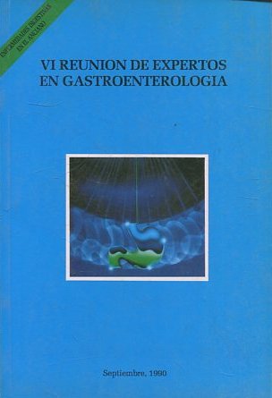 VI Reunión de expertos en gastroenterología ( Enfermedades esofágicas en el anciano; Hemorragia digestiva; Neoplasias de colon; y otros).