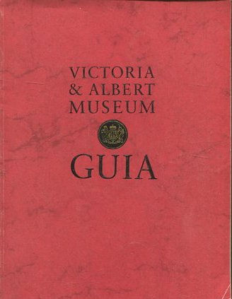 VICTORIA & ALBERT MUSEUM. GUIA.