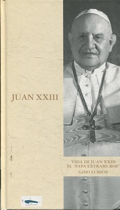 VIDA DE JUAN XXIII EL PAPA EXTRAMUROS.