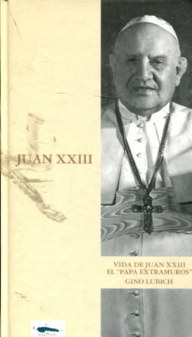 VIDA DE JUAN XXIII EL PAPA EXTRAMUROS.