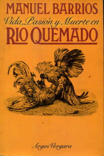 VIDA, PASION Y MUERTE EN RIO QUEMADO.