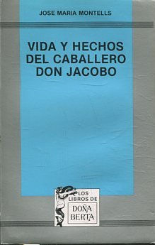 VIDA Y HECHOS DEL CABALLERO DON JACOBO.