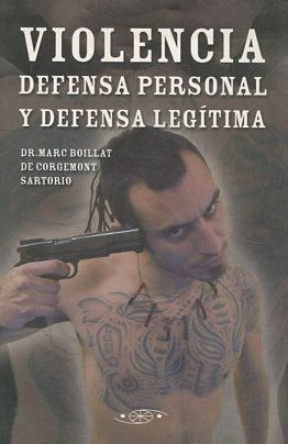 VIOLENCIA. DEFENSA PERSONAL Y DEFENSA LEGITIMA.