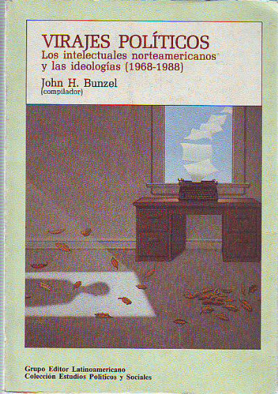 VIRAJES POLITICOS. LOS INTELECTUALES NORTEAMERICANOS Y LA IDEOLOGIAS (1968-1988).