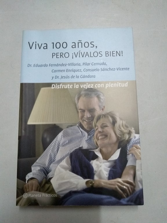 Viva 100 años, pero ¡vívalos bien!