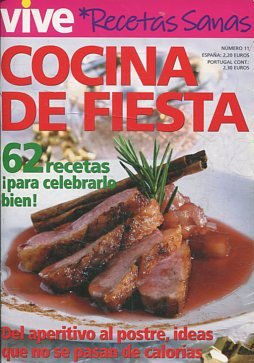 VIVE. RECETAS SANAS. Nº 11. COCINA DE FIESTA. ¡62 RECETAS PARA CELEBRARLO BIEN!