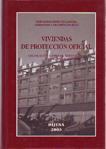 VIVIENDAS DE PROTECCION OFICIAL. LEGISLACION GENERAL, AUTONOMICA Y COMUNITARIA.