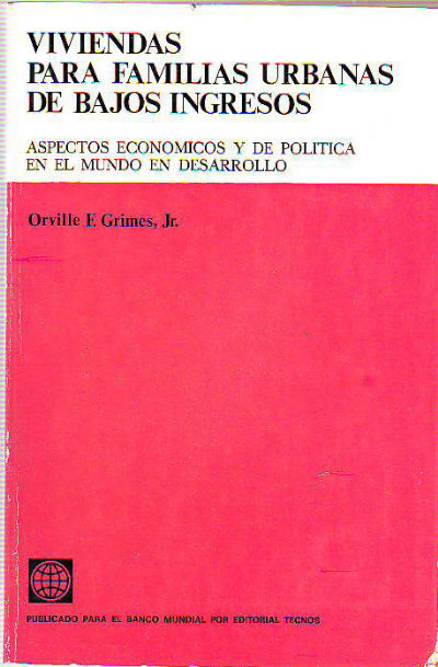 VIVIENDAS PARA FAMILIAS URBANAS DE BAJOS INGRESOS. ASPECTOS ECONOMICOS Y DE POLITICA EN EL MUNDO DEL DESARROLLO.