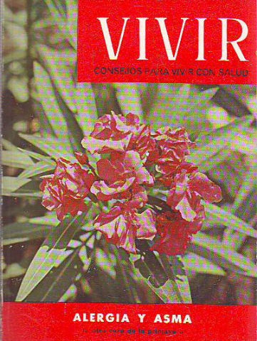 VIVIR. CONSEJOS PARA VIVIR CON SALUD. Nº 100: ALERGIA Y ASMA, LA OTRA CARA DE LA PRIMAVERA.