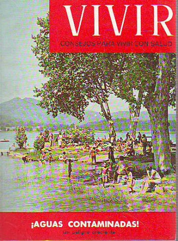 VIVIR. CONSEJOS PARA VIVIR CON SALUD. Nº 102: ¡AGUAS CONTAMINADAS! UN PELIGRO CRECIENTE.