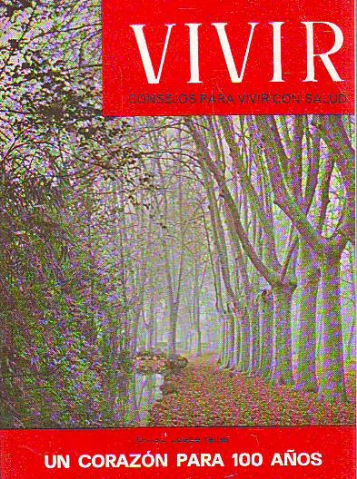 VIVIR. CONSEJOS PARA VIVIR CON SALUD. Nº 105: USTED PUEDE TENER UN CORAZON PARA 100 AÑOS.