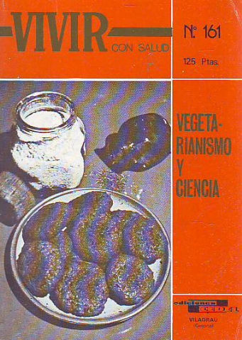 VIVIR. CONSEJOS PARA VIVIR CON SALUD. Nº 161: VEGETERIANISMO Y CIENCIA.