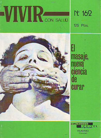 VIVIR. CONSEJOS PARA VIVIR CON SALUD. Nº 162: EL MASAJE, NUEVA CIENCIA DE CURAR.