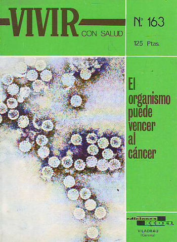 VIVIR. CONSEJOS PARA VIVIR CON SALUD. Nº 163: ELORGANISMO PUEDE VENCER AL CANCER.