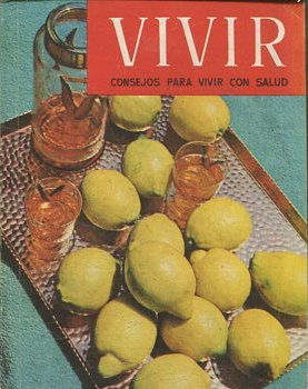 VIVIR CONSEJOS PARA VIVIR CON SALUD. Nº 69, VOL: VII.