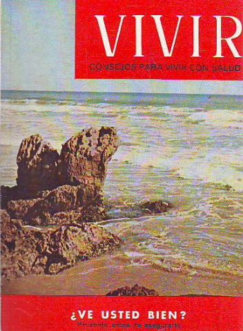 VIVIR. CONSEJOS PARA VIVIR CON SALUD. Nº 98: ¿VE USTED BIEN? PRUEBELO ANTES DE ASEGURARLO.