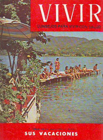 VIVIR. CONSEJOS PARA VIVIR CON SALUD. Nº108: SEPA COMO APROVECHAR BIEN SUS VACACIONES.