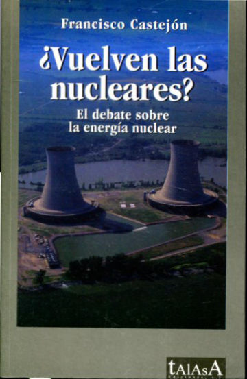 ¿VUELVEN LAS NUCLEARES? EL DEBATE SOBRE LA ENERGIA NUCLEAR.