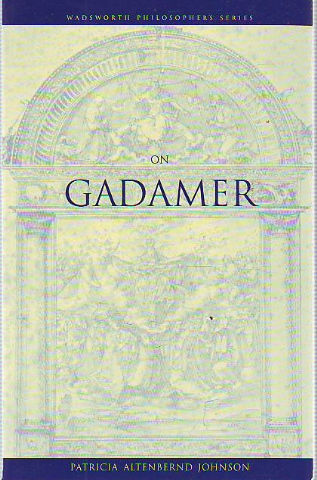 WADSWORTH PHILOSOPHERS SERIES ON GADAMER.