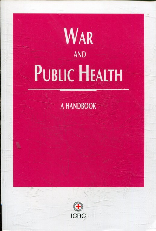 WAR AND PUBLIC HEALTH: A HANDBOOK.