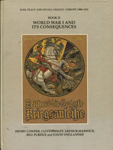 WAR PEACE AND SOCIAL CHANGE: EUROPE 1900-1955. BOOK II: WORLD WAR I AND ITS CONSEQUENCES.