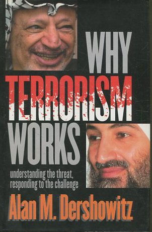 WHY TERRORISM WORKS.