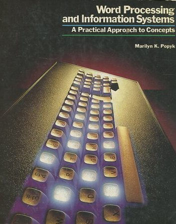 Word Processing and Information Systems: A Practical Approach to Concepts.