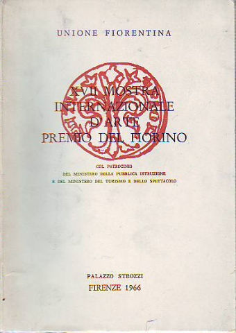 XVII MOSTRA INTERNAZIONALE D'ARTE PREMIO DEL FIORINO.