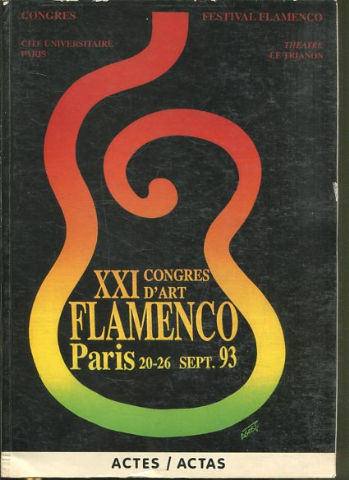 XXI CONGRES D'ART FLAMENCO, PARIS 20-26 SEPT. 93. ACTES/ACTAS.