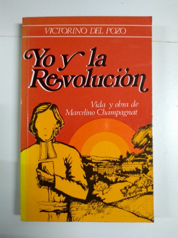 YO Y LA REVOLUCIÓN. Vida y Obra de Marcelino Champagnat