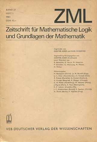 ZEITSCHRIFT FUR MATHEMATISCHE LOGIK UND GRUNDLAGEN DER MATHEMATIK. BAND 27 HEFT 1 1981.