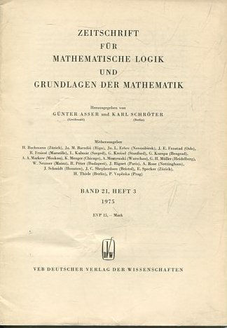 ZEITSCHRIFT FUR MATHEMATISCHE LOGIK UND GRUNDLAGEN DER MATHEMATIK. BAND 21 HEFT 3 1975.