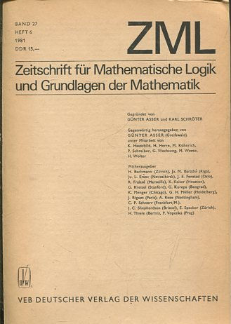 ZEITSCHRIFT FUR MATHEMATISCHE LOGIK UND GRUNDLAGEN DER MATHEMATIK. BAND 27 HEFT 6 1981.