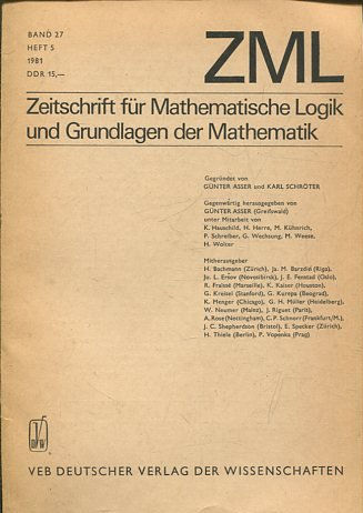 ZEITSCHRIFT FUR MATHEMATISCHE LOGIK UND GRUNDLAGEN DER MATHEMATIK. BAND 27 HEFT 5 1981.