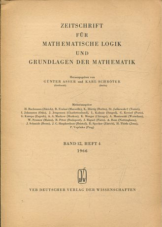 ZEITSCHRIFT FUR MATHEMATISCHE LOGIK UND GRUNDLAGEN DER MATHEMATIK BAND 12, HEFT 4.