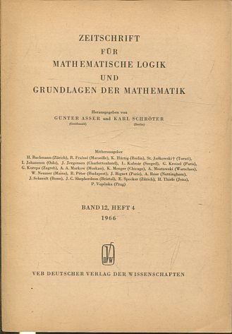 ZEITSCHRIFT FUR MATHEMATISCHE LOGIK UND GRUNDLAGEN DER MATHEMATIK BAND 12, HEFT 4.