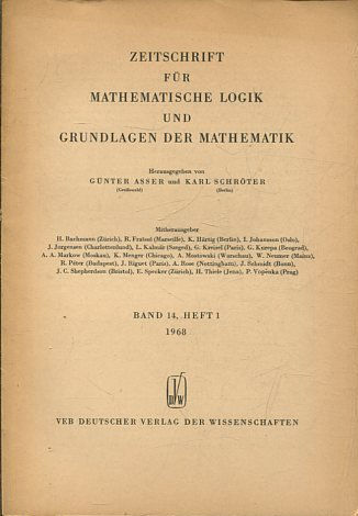 ZEITSCHRIFT FUR MATHEMATISCHE LOGIK UND GRUNDLAGEN DER MATHEMATIK BAND 14, HEFT 1.