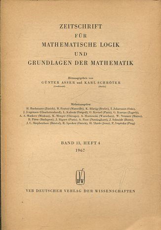 ZEITSCHRIFT FUR MATHEMATISCHE LOGIK UND GRUNDLAGEN DER MATHEMATIK BAND 13, HEFT 4.