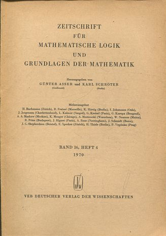 ZEITSCHRIFT FUR MATHEMATISCHE LOGIK UND GRUNDLAGEN DER MATHEMATIK BAND 16, HEFT 4.