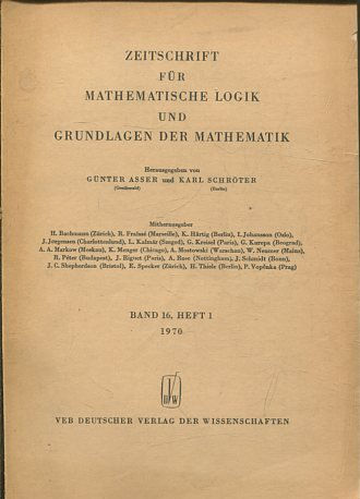 ZEITSCHRIFT FUR MATHEMATISCHE LOGIK UND GRUNDLAGEN DER MATHEMATIK BAND 16, HEFT 1.