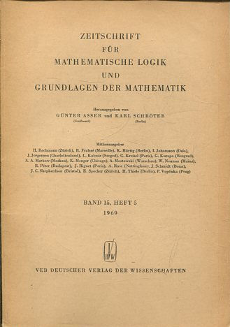 ZEITSCHRIFT FUR MATHEMATISCHE LOGIK UND GRUNDLAGEN DER MATHEMATIK BAND 15, HEFT 5.