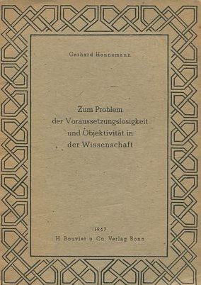 ZUM PROBLEM DER VORAUSSETZUNGSLOSIGKEIT UND OBJEKTIVITAT IN DER WISSENSCHAFT.